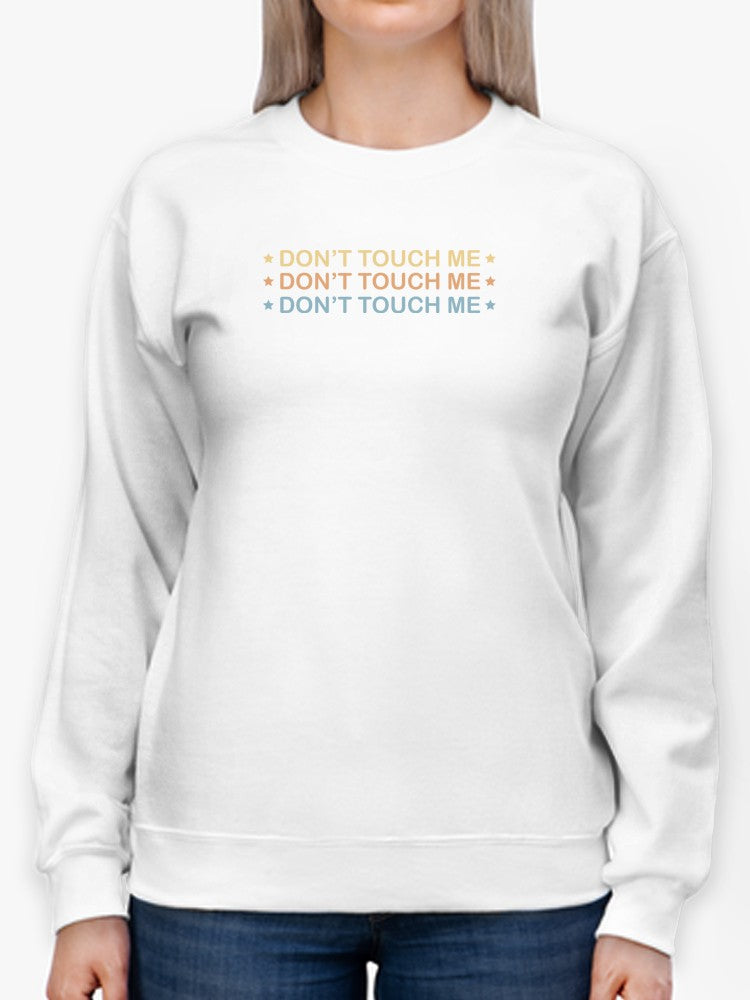 Don't Touch Me Women's Sweatshirt