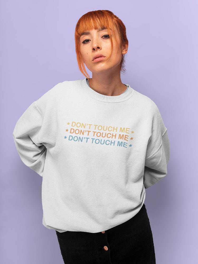 Don't Touch Me Women's Sweatshirt