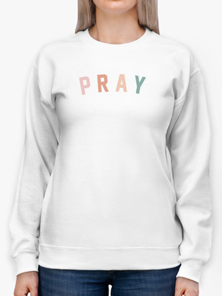 Pray. Women's Sweatshirt