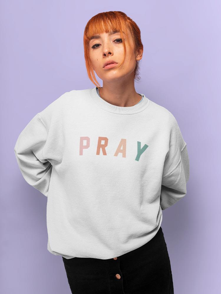 Pray. Women's Sweatshirt