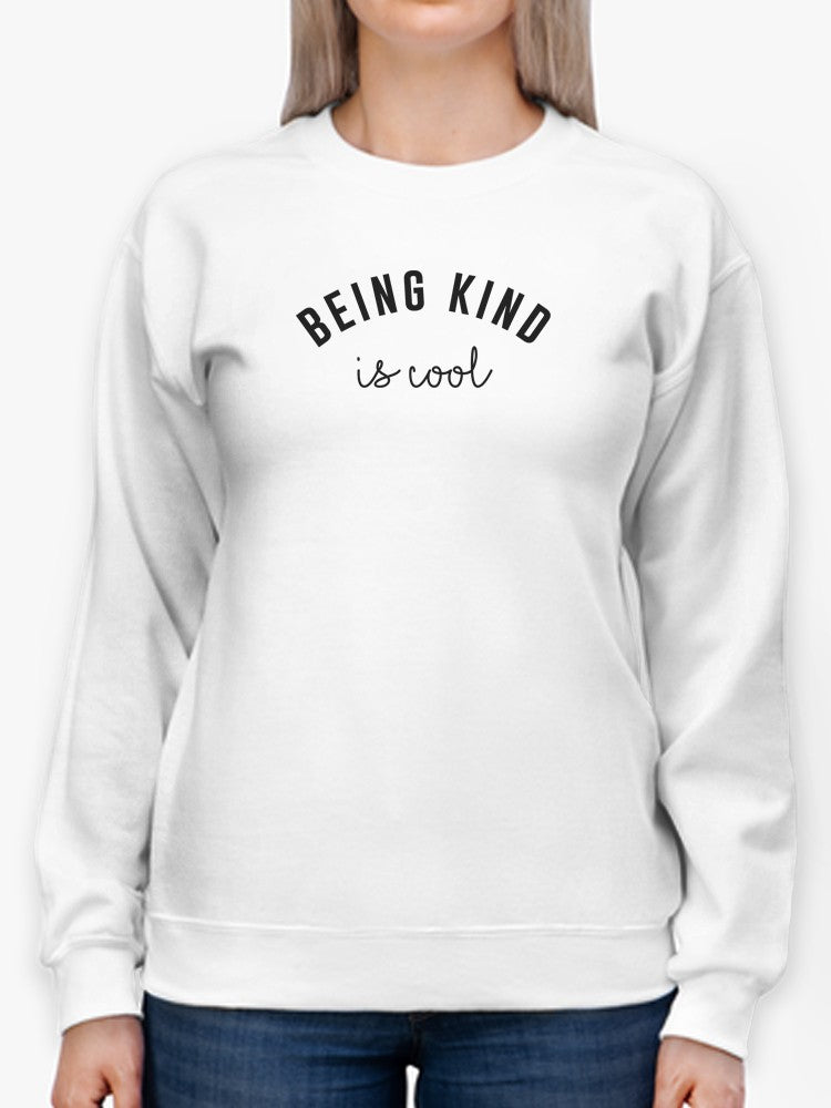 Being Kind Is Cool Women's Sweatshirt