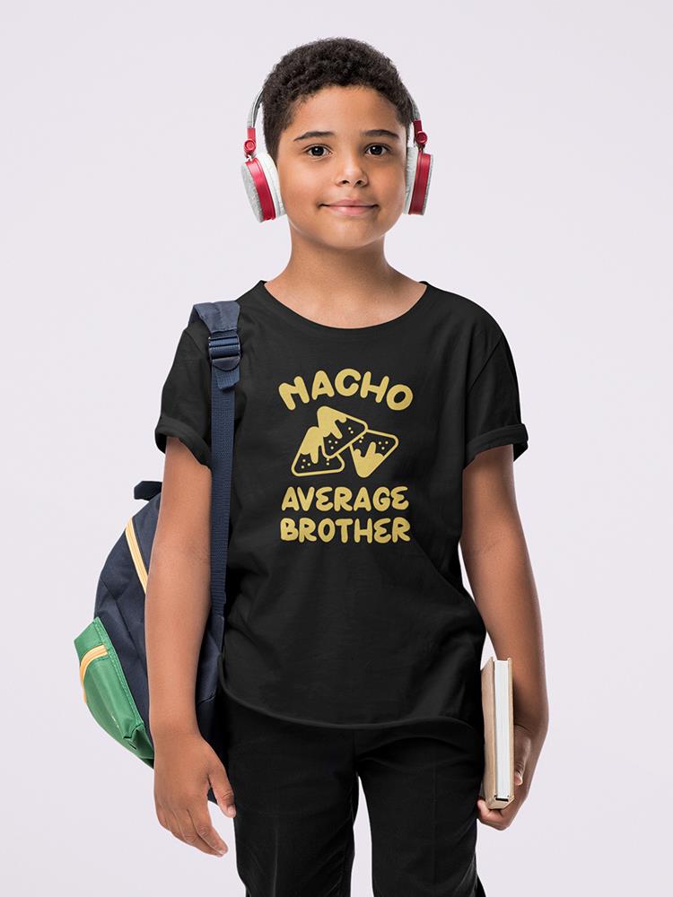 Nacho Average Brother T-shirt -SmartPrintsInk Designs