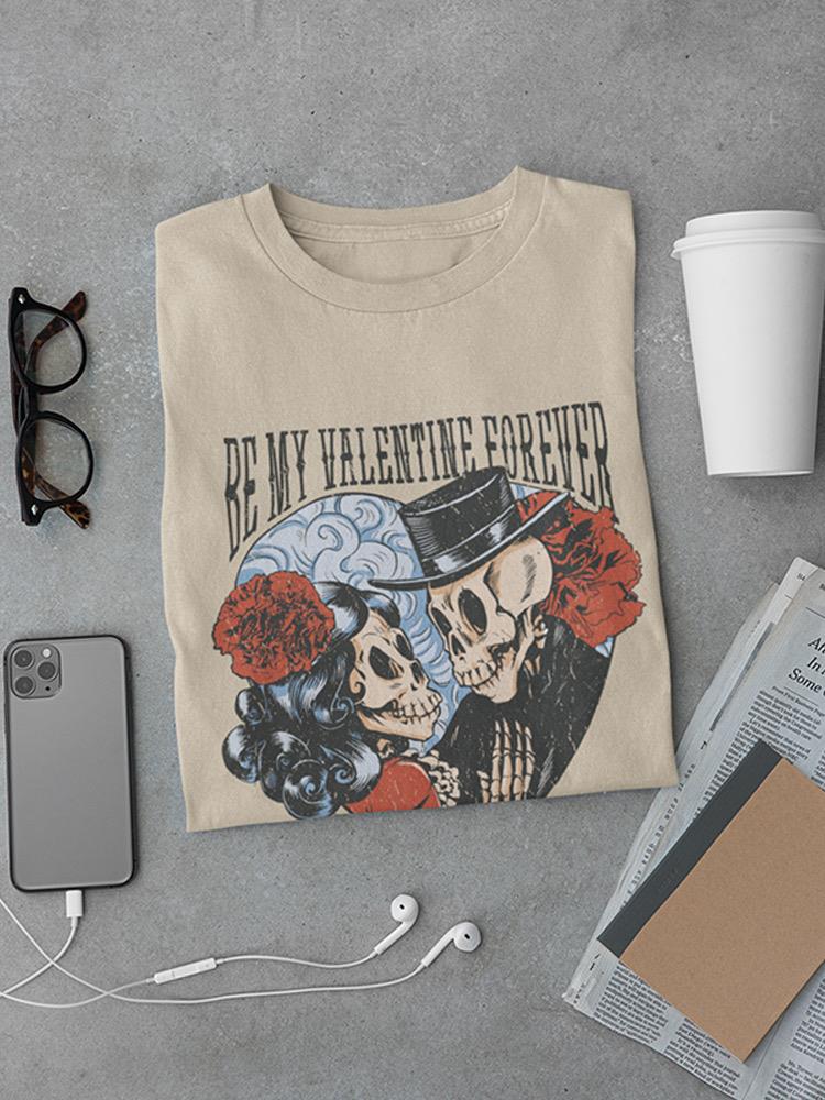Be My Valentine Forever T-shirt -SmartPrintsInk Designs