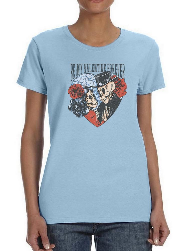 Be My Valentine Forever T-shirt -SmartPrintsInk Designs