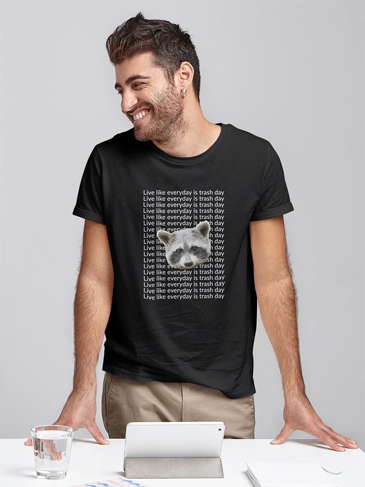 Live Like Everyday Is Trash Day T-shirt -SmartPrintsInk Designs
