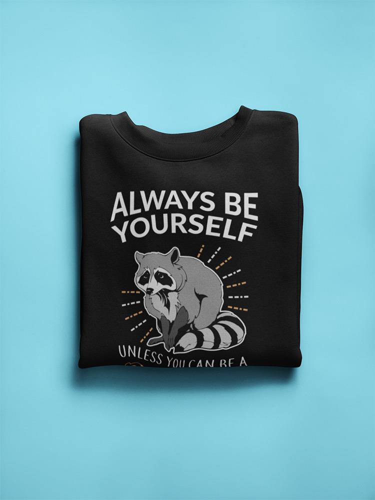 Always Be A Raccoon Hoodie -SmartPrintsInk Designs