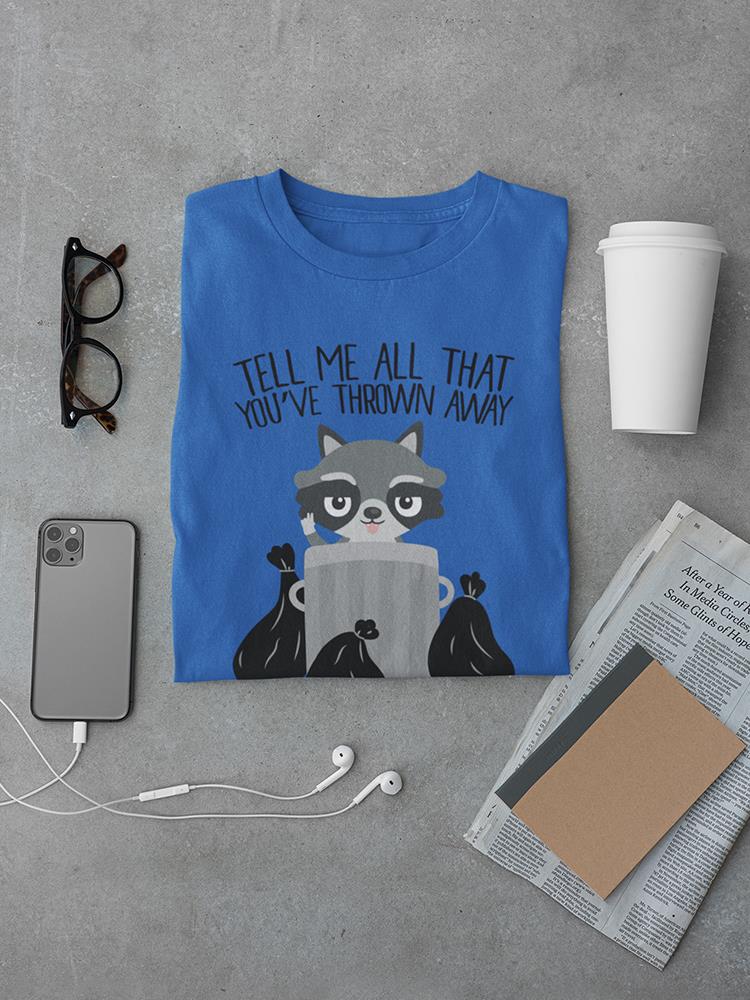 Raccoon Quote T-shirt -SmartPrintsInk Designs