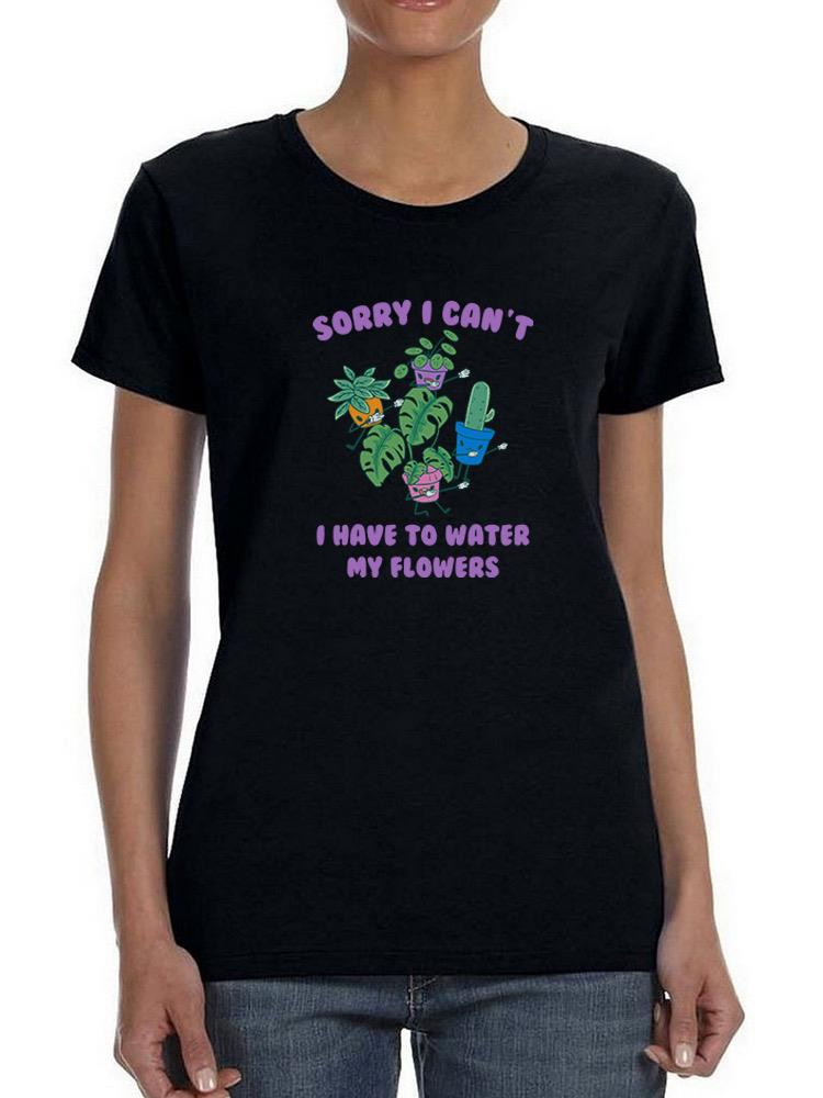 I Have To Water My Flowers Shaped T-shirt -SmartPrintsInk Designs