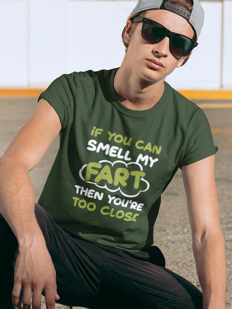 You're Too Close Funny T-shirt -SmartPrintsInk Designs